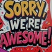 Sorry, Not Sorry! 