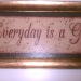 Everyday is a Gift 10.7.11 by sfeldphotos
