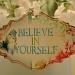Believe In Yourself by mamabec