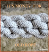 27th Jul 2013 - Money for Old Rope.