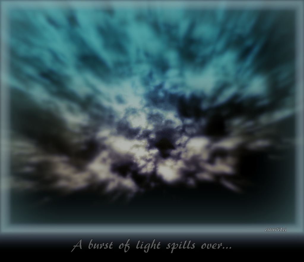 A burst of light spills over... 6 word story by amrita21