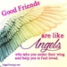 Good friends are like angels... by grace55