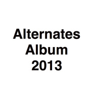 1st Jun 2013 - Alternates Album 2013