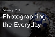 16th Feb 2017 - Blog Posting: Photographing the Everyday