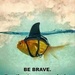 Be brave by rebeccadt50