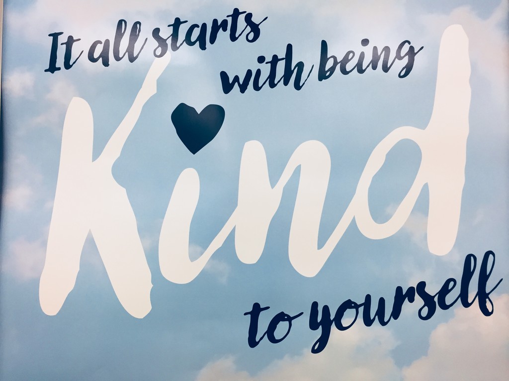 Be Kind To Yourself! by nanderson