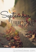1st Sep 2018 - Hello-September-please-surprise-me-saying