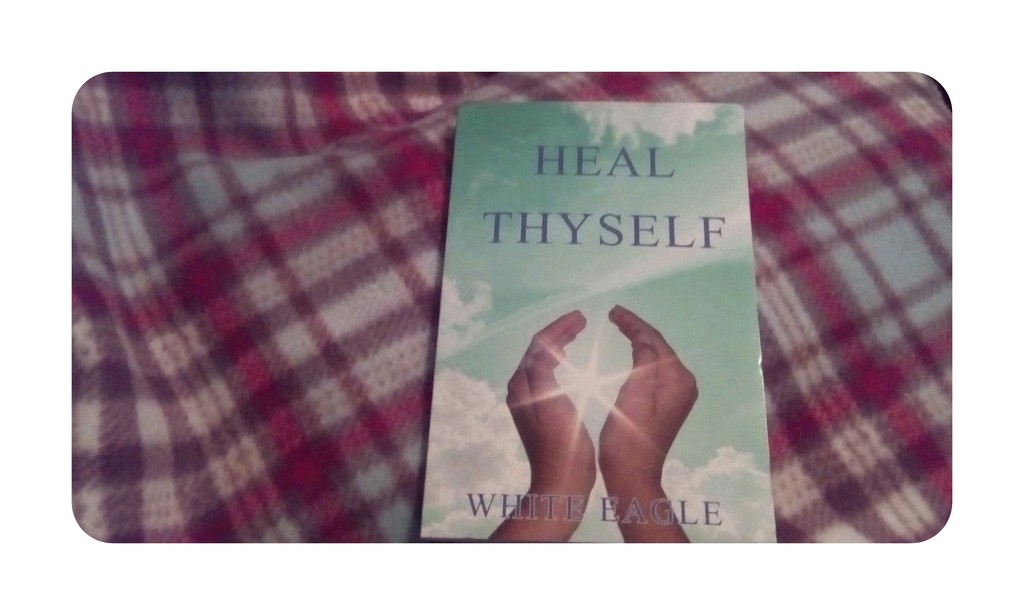 Heal Thyself by White Eagle. by grace55