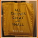 All Cheeses great and small. by grace55