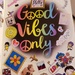 Good Vibes Only by owensaf08