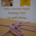 Brown Paper Package Tied Up With String by 30pics4jackiesdiamond