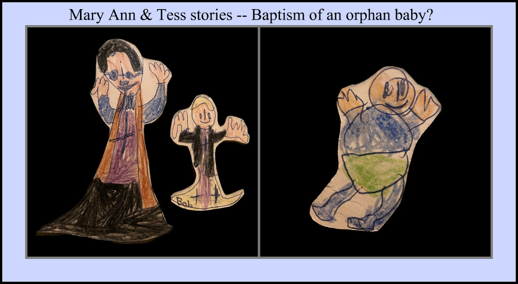 Mary Ann and Tess stories -- orphan baby baptism? by mcsiegle