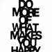 Do more of what makes you happy 