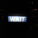 Day 315/366. Wait!